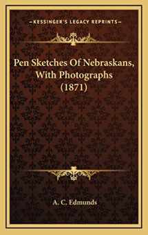 9781165575121-1165575124-Pen Sketches Of Nebraskans, With Photographs (1871)
