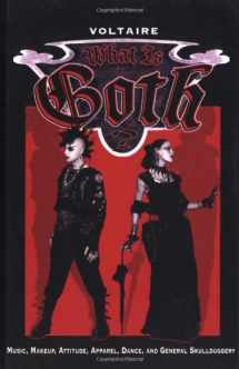 9781578633227-1578633222-What is Goth? Music, Makeup, Attitude, Apparel, Dance, and General Skullduggery