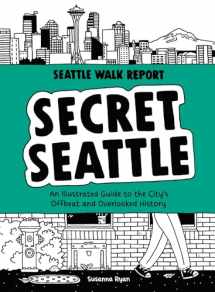 9781632173744-1632173743-Secret Seattle (Seattle Walk Report): An Illustrated Guide to the City's Offbeat and Overlooked History