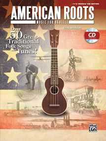 9780739088685-0739088688-American Roots Music for Ukulele: Over 50 Great Traditional Folk Songs & Tunes!, Book & CD (Easy Ukulele Tab Edition)