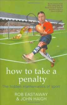 9781861058362-1861058365-How to Take a Penalty: The Hidden Mathematics of Sport