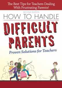9781593639587-1593639589-How to Handle Difficult Parents: Proven Solutions for Teachers, 2nd ed.
