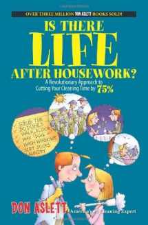 9781593375065-1593375069-Is There Life After Housework?: A Revolutionary Approach to Cutting Your Cleaning Time 75%
