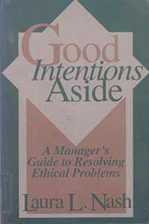 9780875844299-0875844294-Good Intentions Aside: A Manager's Guide to Resolving Ethical Problems