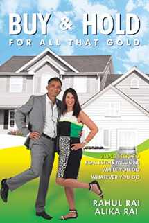 9781493137787-1493137786-Buy and Hold for all that Gold: Simple Steps to Real Estate Millions