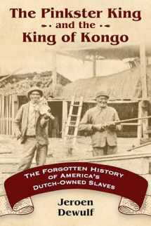 9781496808813-1496808819-The Pinkster King and the King of Kongo: The Forgotten History of America's Dutch-Owned Slaves