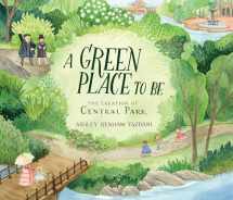 9780763696955-0763696951-A Green Place to Be: The Creation of Central Park