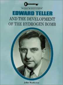 9781584151081-1584151080-Edward Teller and the Development of the Hydrogen Bomb (Unlocking the Secrets of Science)
