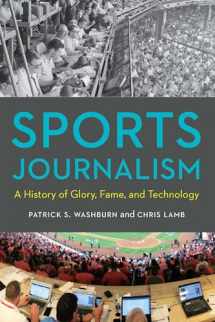 9781496220233-1496220234-Sports Journalism: A History of Glory, Fame, and Technology