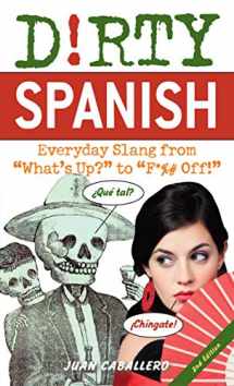 9781569759233-1569759235-Dirty Spanish: Everyday Slang from "What's Up?" to "F*%# Off!" (Dirty Everyday Slang)