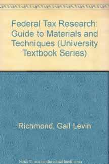 9780882778013-0882778013-Federal Tax Research: Guide to Materials and Techniques (University Textbook Series)
