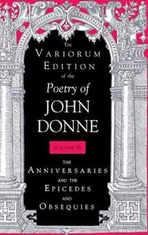 9780253318114-0253318114-The Variorum Edition of the Poetry of John Donne, Volume 6: The Anniversaries and the Epicedes and Obsequies
