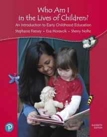 9780134871141-0134871146-Who Am I in the Lives of Children? An Introduction to Early Childhood Education (California Version)