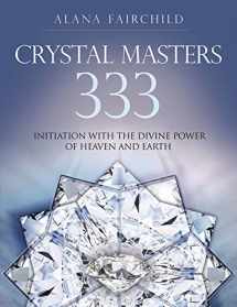 9780738744605-0738744603-Crystal Masters 333: Initiation with the Divine Power of Heaven and Earth (Alana Fairchild Crystal Goddesses, 3)