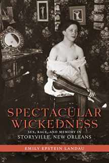 9780807150146-0807150142-Spectacular Wickedness: Sex, Race, and Memory in Storyville, New Orleans