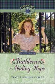 9781928749271-1928749275-Kathleen's Abiding Hope (Life of Faith, A: Kathleen McKenzie Series)
