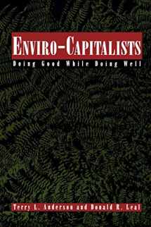 9780847683826-0847683826-Enviro-Capitalists: Doing Good While Doing Well (The Political Economy Forum)