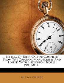 9781273752575-1273752570-Letters Of John Calvin: Compiled From The Original Manuscripts And Edited With Historical Notes, Volume 1...