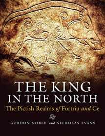 9781780275512-178027551X-The King in the North: The Pictish Realms of Fortriu and Ce