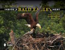 9780764344640-0764344641-Inside a Bald Eagle's Nest: A Photographic Journey Through the American Bald Eagle Nesting Season