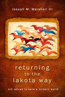 9781401931766-1401931766-Returning to the Lakota Way: Old Values to Save a Modern World