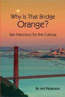 9780926664197-0926664190-Why Is That Bridge Orange San Francisco for the Curious