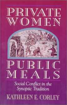 9781565630031-1565630033-Private Women Public Meals: Social Conflict in the Synoptic Tradition