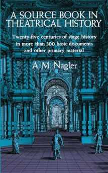 9780486205151-0486205150-A Source Book in Theatrical History: Twenty-five centuries of stage history in more than 300 basic documents and other primary material