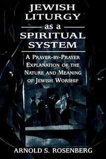 9780765761347-0765761343-Jewish Liturgy as a Spiritual System: A Prayer-by-Prayer Explanation of the Nature and Meaning of Jewish Worship