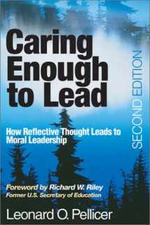 9780761938798-0761938796-Caring Enough to Lead: How Reflective Thought Leads to Moral Leadership