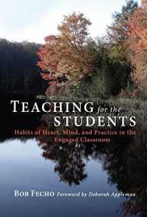 9780807752449-0807752444-Teaching for the Students: Habits of Heart, Mind, and Practice in the Engaged Classroom