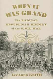 9780809080311-0809080311-When It Was Grand: The Radical Republican History of the Civil War