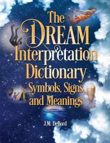 9781578596379-1578596378-The Dream Interpretation Dictionary: Symbols, Signs, and Meanings