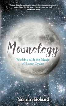 9781781807422-1781807426-Moonology: Working with the Magic of Lunar Cycles