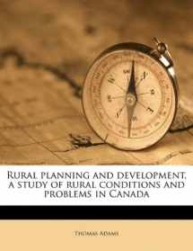 9781177761970-1177761971-Rural planning and development, a study of rural conditions and problems in Canada