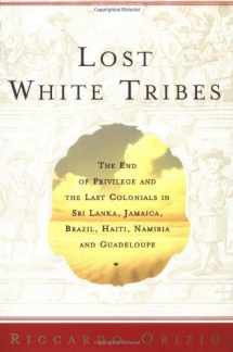 9780743211970-0743211979-Lost White Tribes: The End of Privilege and the Last Colonials in Sri Lanka, Jamaica, Brazil, Haiti, Namibia, and Guadeloupe
