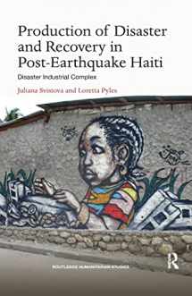 9780367820954-0367820951-Production of Disaster and Recovery in Post-Earthquake Haiti: Disaster Industrial Complex (Routledge Humanitarian Studies)