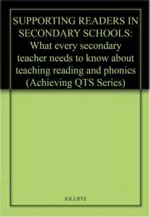 9781446280621-1446280624-Supporting Readers in Secondary Schools: What every secondary teacher needs to know about teaching reading and phonics (Achieving QTS Series)