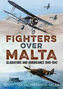 9781781556634-1781556636-Fighters over Malta: Gladiators and Hurricanes 1940-1942