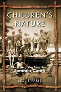 9780814767825-0814767826-Children's Nature: The Rise of the American Summer Camp (American History and Culture, 5)
