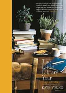 9781788545280-1788545281-The Little Library Year: Recipes and reading to suit each season