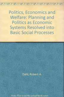 9780226134284-0226134288-Politics, Economics, and Welfare: Planning and Politico-Economic Systems Resolved Into Basic Processes