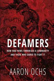 9781796421699-1796421693-Defamers: How Fake News Terrorized a Community and Those Who Dared to Fight It