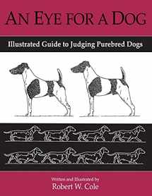 9781929242146-192924214X-An Eye For a Dog: Illustrated Guide to Judging Purebred Dogs