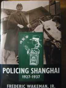 9780520084889-0520084888-Policing Shanghai, 1927-1937
