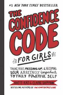 9780062796981-0062796984-The Confidence Code for Girls: Taking Risks, Messing Up, & Becoming Your Amazingly Imperfect, Totally Powerful Self