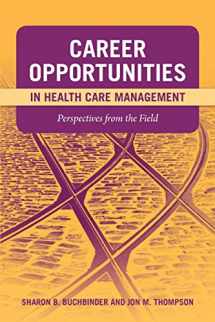 9780763759643-0763759643-Career Opportunities in Health Care Management: Perspectives from the Field: Perspectives from the Field