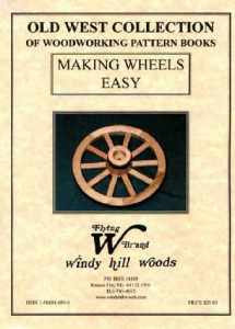 9781584040002-1584040009-Making Wheels Easy (Old West Collection of WoodWorking Pattern Books)