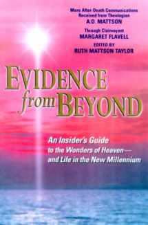9780963662057-0963662058-Evidence from Beyond: An Insider's Guide to the Wonders of Heaven--And Life in the New Millennium More After-Death Communications Received from Theologian A.D. Mattson