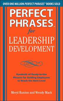 9780071750943-0071750940-Perfect Phrases for Leadership Development: Hundreds of Ready-to-Use Phrases for Guiding Employees to Reach the Next Level (Perfect Phrases Series)